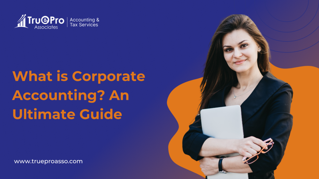 What is Corporate Accounting? An Ultimate Guide